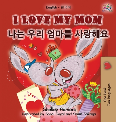 I Love My Mom (English Korean Bilingual Book) - Shelley Admont