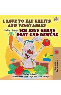 Coperta cărții 'I Love to Eat Fruits and Vegetables Ich esse gerne Obst und Gemüse: English German Bilingual Edition - Shelley Admont'