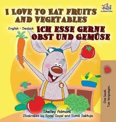 Coperta cărții 'I Love to Eat Fruits and Vegetables Ich esse gerne Obst und Gemüse: English German Bilingual Edition - Shelley Admont'