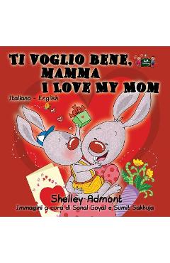 Ti voglio bene, mamma: I Love My Mom (Italian Edition) (Italian