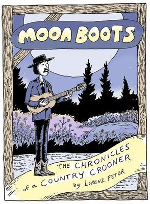 Moon Boots: The Chronicles of a Country Crooner - Lorenz Peter