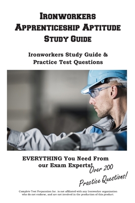 Ironworkers Apprenticeship Aptitude Study Guide - Complete Test Preparation Inc