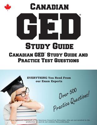 Canadian GED Study Guide: Complete Canadian GED Study Guide with Practice Test Questions - Complete Test Preparation Inc