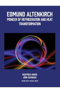 Coperta cărții 'Edmund Altenkirch: Pioneer of Refrigeration and Heat Transformation - Siegfried Unger'