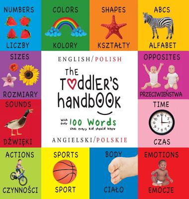The Toddler's Handbook: Bilingual (English / Polish) (Angielski / Polskie) Numbers, Colors, Shapes, Sizes, ABC Animals, Opposites, and Sounds, - Dayna Martin