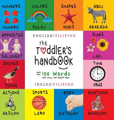 The Toddler's Handbook: Bilingual (English / Filipino) (Ingles / Filipino) Numbers, Colors, Shapes, Sizes, ABC Animals, Opposites, and Sounds, - Dayna Martin