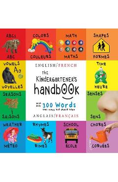 Poza produsului The Kindergartener's Handbook: Bilingual (English / French) (Anglais / Français) ABC's, Vowels, Math, Shapes, Colors, Time, Senses, Rhymes, Science, - Dayna Martin