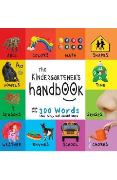 Coperta cărții 'The Kindergartener's Handbook: ABC's, Vowels, Math, Shapes, Colors, Time, Senses, Rhymes, Science, and Chores, with 300'