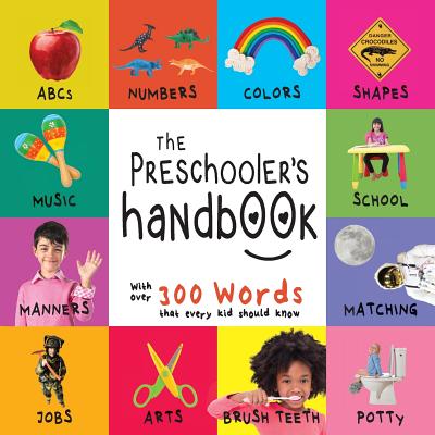 The Preschooler's Handbook: ABC's, Numbers, Colors, Shapes, Matching, School, Manners, Potty and Jobs, with 300 Words that every Kid should Know ( - Dayna Martin