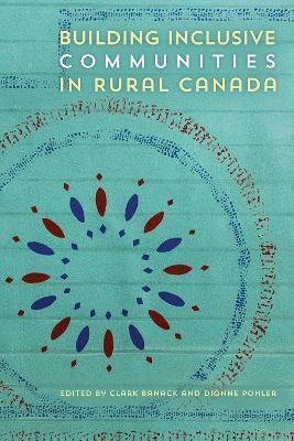 Building Inclusive Communities in Rural Canada - Clark Banack