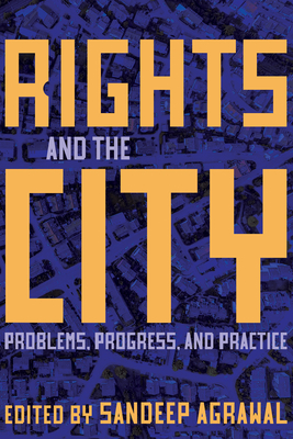 Rights and the City: Problems, Progress, and Practice - Sandeep Agrawal