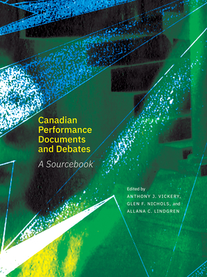 Canadian Performance Documents and Debates: A Sourcebook - Anthony J. Vickery