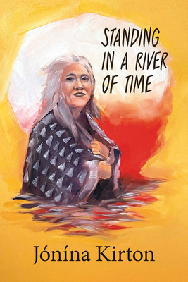Standing in a River of Time - Jónína Kirton