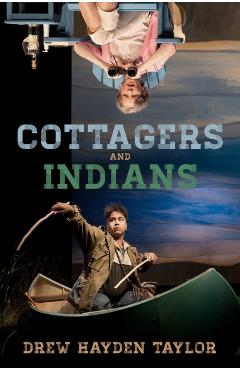 Coperta cărții 'Cottagers and Indians - Drew Hayden Taylor'