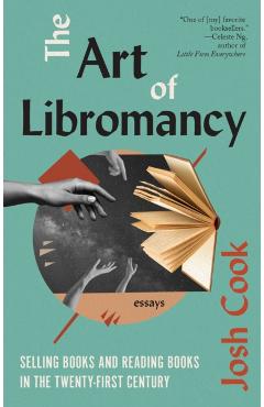 The Art of Libromancy: On Selling Books and Reading Books in the Twenty-First Century - Josh Cook