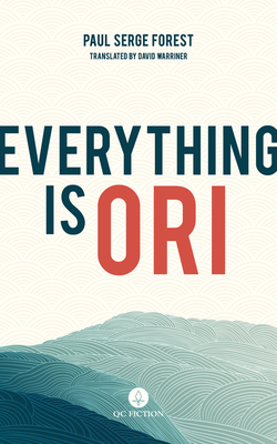 Everything Is Ori - Paul Serge Forest
