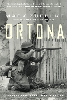Ortona: Canada's Epic World War II Battle - Mark Zuehlke
