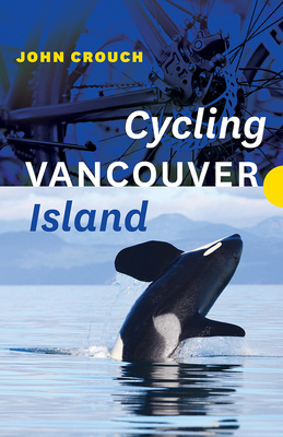 Cycling Vancouver Island - John Crouch