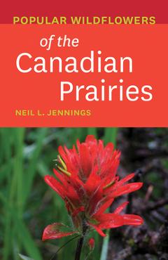Coperta cărții 'Popular Wildflowers of the Canadian Prairies - Neil L. Jennings'