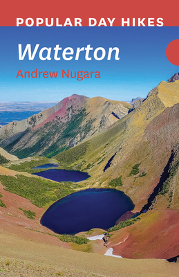 Popular Day Hikes: Waterton - Andrew Nugara