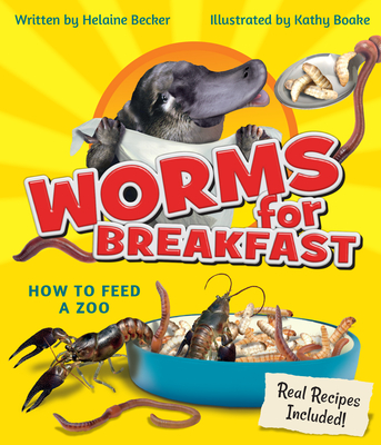 Worms for Breakfast: How to Feed a Zoo - Helaine Becker
