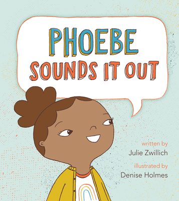 Phoebe Sounds It Out - Julie Zwillich