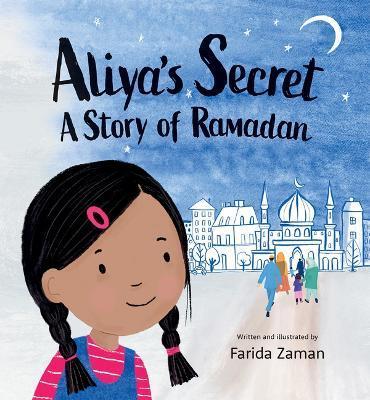 Aliya's Secret: A Story of Ramadan - Farida Zaman