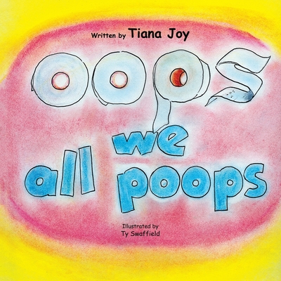Oops We All Poops - Tiana Joy