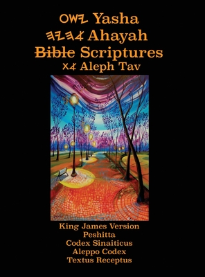 Yasha Ahayah Bible Scriptures Aleph Tav (YASAT) Study Bible (3rd Edition 2020) - Timothy Neal Sorsdahl