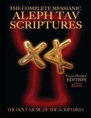 The Complete Messianic Aleph Tav Scriptures Paleo-Hebrew Large Print Red Letter Edition Study Bible (Updated 2nd Edition) - William H. Sanford