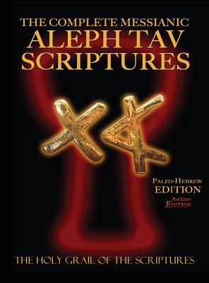 The Complete Messianic Aleph Tav Scriptures Paleo-Hebrew Large Print Red Letter Edition Study Bible (Updated 2nd Edition) - William H. Sanford