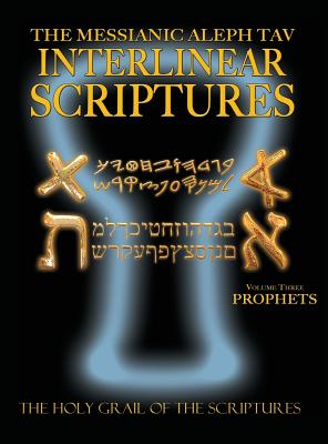 Messianic Aleph Tav Interlinear Scriptures Volume Three the Prophets, Paleo and Modern Hebrew-Phonetic Translation-English, Bold Black Edition Study B - William H. Sanford