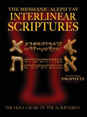 Messianic Aleph Tav Interlinear Scriptures Volume Three the Prophets, Paleo and Modern Hebrew-Phonetic Translation-English, Red Letter Edition Study B - William H. Sanford