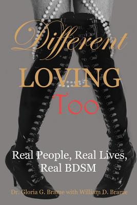 Different Loving Too: Real People, Real Lives, Real BDSM - Gloria G. Brame