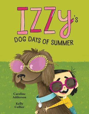 Izzy's Dog Days of Summer - Caroline Adderson