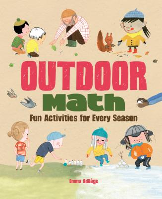 Outdoor Math: Fun Activities for Every Season - Emma Adbage