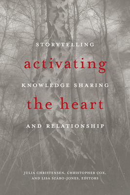 Activating the Heart: Storytelling, Knowledge Sharing, and Relationship - Julia Christensen