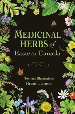Medicinal Herbs of Eastern Canada: A Pictorial Manual - Brenda Jones