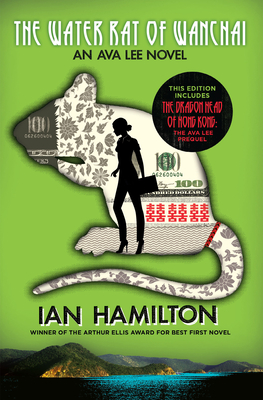 The Water Rat of Wanchai + the Dragon Head of Hong Kong: An Ava Lee Novel: Book 1 - Ian Hamilton