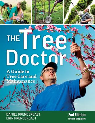 The Tree Doctor: A Guide to Tree Care and Maintenance - Daniel Prendergast
