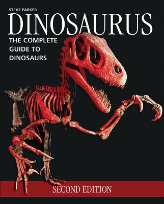 Dinosaurus: The Complete Guide to Dinosaurs - Steve Parker