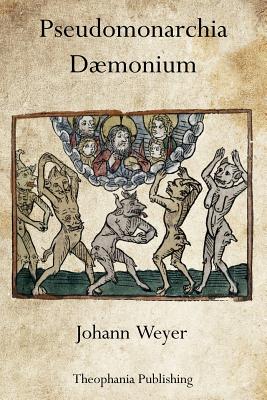 Pseudomonarchia Dæmonium - Johann Weyer