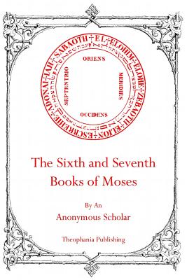 The Sixth and Seventh Books of Moses - Robert L. Angus