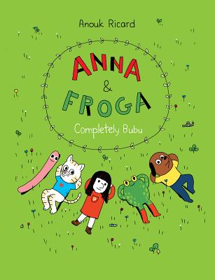 Anna and Froga: Completely Bubu - Anouk Ricard
