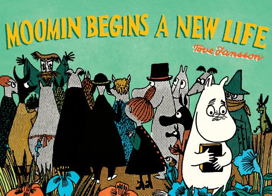 Moomin Begins a New Life - Tove Jansson
