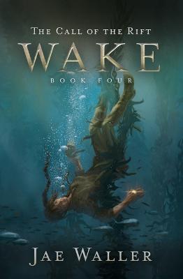The Call of the Rift: Wake - Jae Waller
