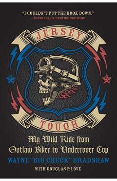 Poza produsului Jersey Tough: My Wild Ride from Outlaw Biker to Undercover Cop - Wayne Bradshaw