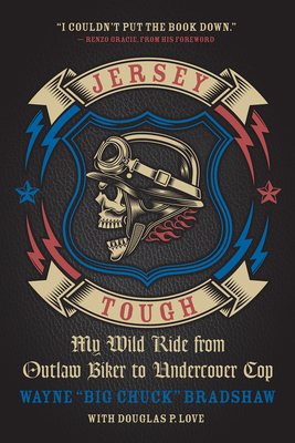 Jersey Tough: My Wild Ride from Outlaw Biker to Undercover Cop - Wayne Bradshaw
