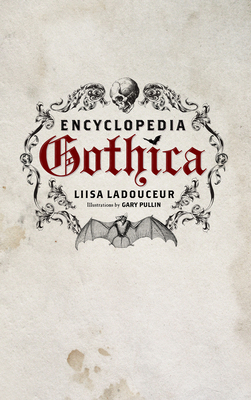 Encyclopedia Gothica - Liisa Ladouceur