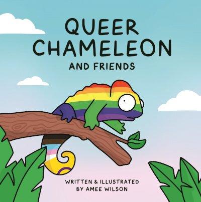 Queer Chameleon and Friends - Amee Wilson